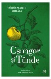 Csongor si Tunde Mihaly Vorosmarty - Drama in versuri, roman beletristica, editura Curtea Veche, coperta paperback