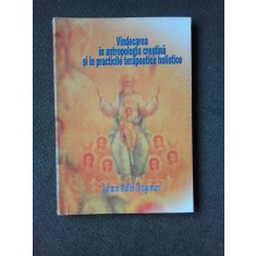 VINDECAREA IN ANTROPOLOGIA CRESTINA SI IN PRACTICILE TERAPEUTICE HOLISTICE - JOHANN MULLER-DRAGOMAN