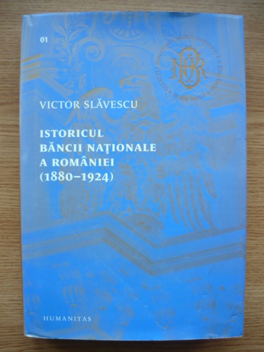 VICTOR SLAVESCU - ISTORICUL BANCII NATIONALE A ROMANIEI (1880 - 1924) - 2013