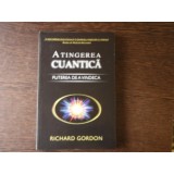 ATINGEREA CUANTICA - PUTEREA DE A VINDECA - RICHARD GORDON