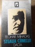 Steaua Cainelui - Teohar Mihadas, Dacia 1991, Carte Istorie, Limba Romana, 258 Pagini