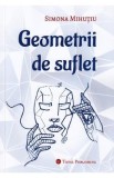 Geometrii de suflet - Simona Mihutiu