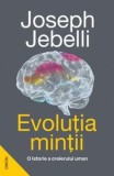 Cumpara ieftin Evolutia mintii. O istorie a creierului uman/Joseph Jebelli, Nemira