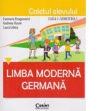 Limba moderna germana. Caietul elevului clasa I semestrul I