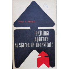 Legitima Aparare In Starea De Necesitate - Victor A. Ionescu ,554801