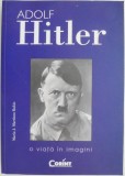 Adolf Hitler. O viata in imagini &ndash; Maria J. Martinez Rubio