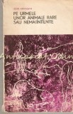 Cumpara ieftin Pe Urmele Animalelor Rare - Igor Akimuskin, Editura Stiintifica 1968, Carte Medicina Veterinara, 306 pagini, Romana