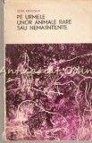 Pe Urmele Unor Animale Rare Sau Nemaiintilnite - Igor Akimuskin