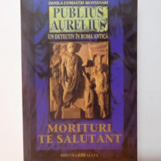 PUBLIUS AURELIUS UN DETECTIV IN ROMA ANTICA, MORITURI TE SALUTANT VOL II de DANILA COMASTRI MONTANARI , 2004