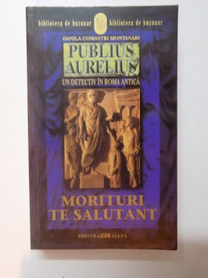 PUBLIUS AURELIUS UN DETECTIV IN ROMA ANTICA, MORITURI TE SALUTANT VOL II de DANILA COMASTRI MONTANARI , 2004 foto
