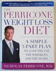 THE PERRICONE WEIGHT - LOSS DIET , ASIMPLE 3 - PART PLAN TO LOSE THE FAT , THE WRINKLES , AND THE YEARS by NICHOLAS PERRICONE , 2005