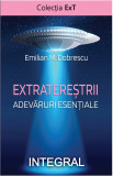 Extraterestrii. Adevaruri esentiale | Emilian M. Dobrescu, Integral