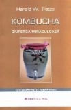 Kombucha - Ciuperca miraculoasa