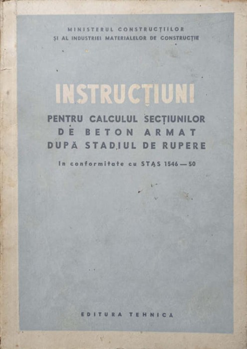 INSTRUCTIUNI PENTRU CALCULUL SECTIUNILOR DE BETON ARMAT DUPA STADIUL DE RUPERE-COLECTIV