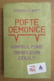 Pofte demonice Vampirul psihic din noi si din ceilalti Barbara E. Hort