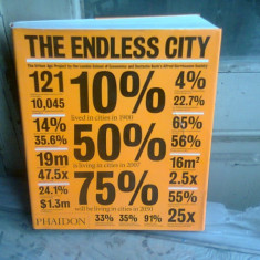 THE ENDLESS CITY. THE URBAN AGE PROJECT BY THE LONDON SCHOOL OF ECONOMICS AND DEUTSCHE BANK'S ALFRED HERRHAUSEN SOCIEY (CARTE IN LIMBA ENGLEZA)