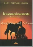 Testamentul Maturitatii - Olga-Elionora Loghin - Roman, Editura Crigarux, 2010, 286 pagini, ISBN 978-973-7799-74-6