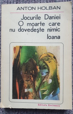 Jocurile Daniei O moarte care nu dovedeste nimic Ioana, Anton Holban, 1985 foto