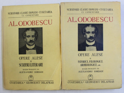 OPERE ALESE de AL . ODOBESCU , VOLUMELE I - II , editie ingrijita de ALEXANDRU IORDAN , 1941 foto