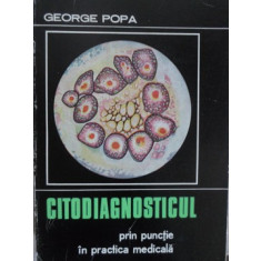 CITODIAGNOSTICUL PRIN PUNCTIE IN PRACTICA MEDICALA-GEORGE POPA