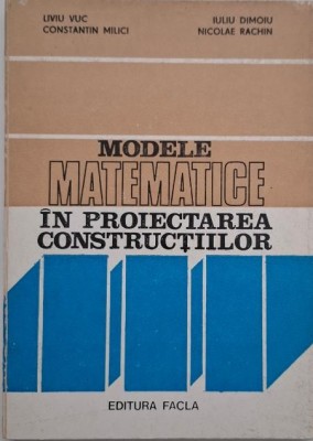 Modele matematice in proiectarea constructiilor - Liviu Vuc foto