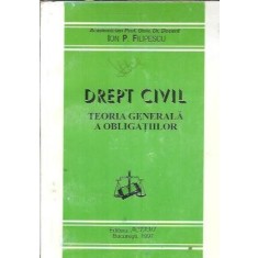 Drept civil, teoria generala a obligatiilor - Ion P. Filipescu