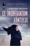 Ce incredintam vantului - Laura Imai Messina