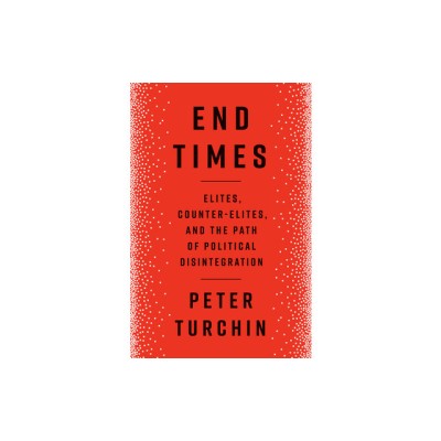 End Times: Elites, Counter-Elites, and the Path of Political Disintegration foto