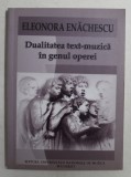 DUALITATEA TEXT-MUZICA IN GENUL OPEREI de ELEONORA ENACHESCU , 2004