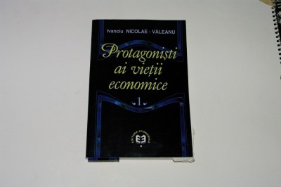Protagonisti ai vietii economice - Ivanciu Nicolae - Valeanu - Vol. I foto