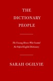 The Dictionary People: The Unsung Heroes Who Created the Oxford English Dictionary