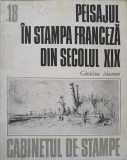 Peisajul in Stampa Franceza Sec. XIX, Catalina Macovei, Album Arta, Meridiane 1987, Romana, Cabinetul de Stampe