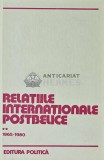 Cumpara ieftin Relatiile internationale postbelice. Cronologie diplomatica (1965-1980) - 1983 - Petre Barbulescu (X188)