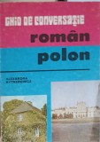 Ghid Conversatie Roman-Polon Alexandra Bytnerowicz, Editura Turism 1991, 89 pagini