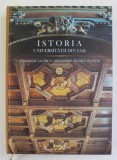ISTORIA UNIVERSITATII DIN IASI , coordonatori GHEORGHE IACOB si ALEXANDRU - FLORIN PLATON , 2014