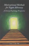 Motivational Methods for Vegan Advocacy: A Clinical Psychology Perspective