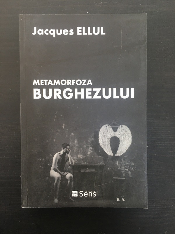Metamorfoza burghezului -Jacques Ellul, 2017 | Okazii.ro