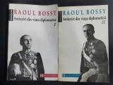 AMINTIRI DIN VIATA DIPLOMATICA - RAOUL BOSSY VOL.I+II