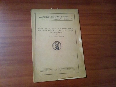 REZULTATE TEHNICE SI ECONOMICE, OBTINUTE PRIN CULTURA TEXTILELOR IN ROMANIA - Pascal Popescu (dedicatie-autograf) - Academia Romana, 1945, 21 p. foto