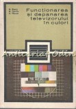 Cumpara ieftin Functionarea si Depanarea Televizoarelor Color - Mihai Basoiu, Mircea Gavriliu, Gunther Pflanzer - Electrotehnica, Tehnica &#039;85