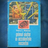 PRIMUL AJUTOR IN ACCIDENTELE AVIATIEI - PETRU L. MATUSZ - VACANTA SI SANATATE