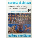 Arta preistorica si antica din regiunea caucaziana - Meline Poladian Ghenea (Y47)