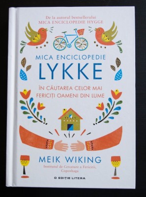 Meik Wiking - Mica enciclopedie Lykke. &amp;Icirc;n căutarea celor mai fericiți oameni... foto