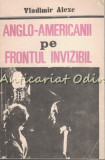 Anglo-Americanii pe Frontul Invizibil - Vladimir Alexe, Operatiuni Speciale Al Doilea Razboi Mondial, Politica, Editura Elit-Comentator