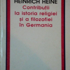 CONTRIBUTII LA ISTORIA RELIGIEI SI A FILOZOFIEI IN GERMANIA de HENRICH HEINE