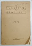 BULETINUL SOCIETATII REGALE ROMANE DE GEOGRAFIE , TOMUL XLVIII , 1929 , 1930