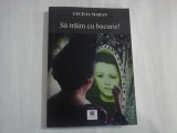SA TRAIM CU BUCURIE! - CECILIA MARAN - (autograf si dedicatie din partea autoarei)