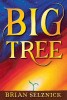 Big Tree - Carte in Engleza, Aventura Epica Ilustrata de Brian Selznick, #1 New York Times Bestselling, Caldecott Medalist