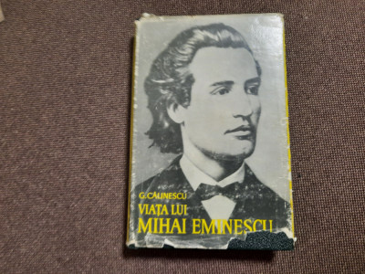 G. CALINESCU - VIATA LUI MIHAI EMINESCU EDITIE CARTONATA R1 foto