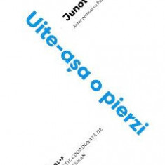 Uite-asa o pierzi ed.2 - Junot Diaz